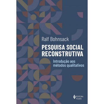 Pesquisa Social Reconstrutiva: Introdução Aos Métodos Qualitativos