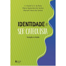 Identidade De Ser Catequista: Vocação E Missão