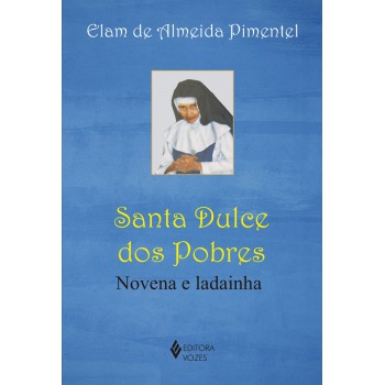 Santa Dulce Dos Pobres: Novena E Ladainha