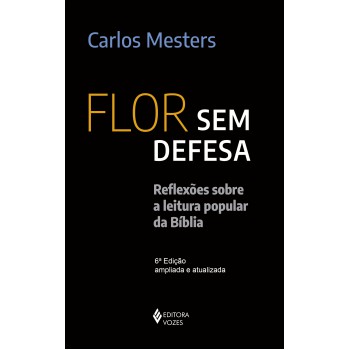 Flor Sem Defesa: Reflexões Sobre A Leitura Popular Da Bíblia