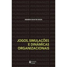 Jogos, Simulações E Dinâmicas Organizacionais