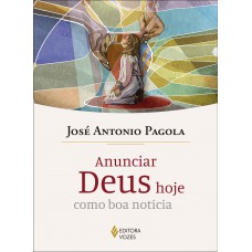 Anunciar Deus Hoje Como Boa Notícia