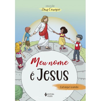 Meu Nome é Jesus - Catequizando: Catequese De Iniciação Eucarística I