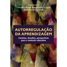 Autorregulação Da Aprendizagem: Cenários, Desafios, Perspectivas Para O Contexto Educativo