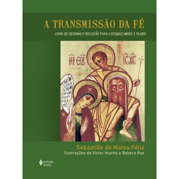 A Transmissão Da Fé - Livro De Desenho E Reflexão Para Catequizandos E Filhos