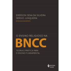 O Ensino Religioso Na Bncc: Teoria E Prática Para O Ensino Fundamental