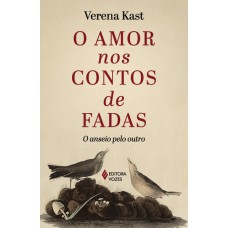 O Amor Nos Contos De Fadas: O Anseio Pelo Outro