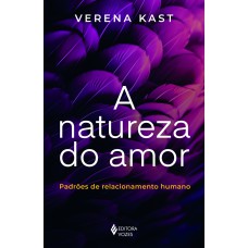 A Natureza Do Amor: Padrões De Relacionamento Humano