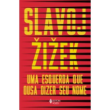 Uma Esquerda Que Ousa Dizer Seu Nome: 34 Intervenções Inoportunas