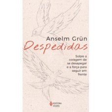 Despedidas: Sobre A Coragem De Se Desapegar E A Força De Seguir Em Frente