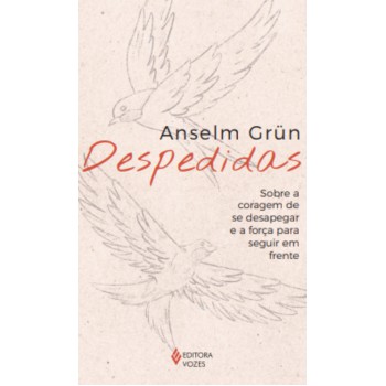 Despedidas: Sobre A Coragem De Se Desapegar E A Força De Seguir Em Frente