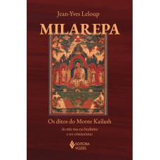 Milarepa: Os Ditos Do Monte Kailash - As Três Vias No Budismo E No Cristianismo