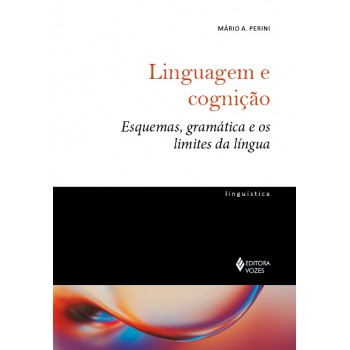 Linguagem E Cognição: Esquemas, Gramática E Os Limites Da Língua