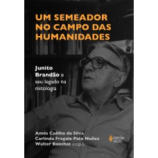 Um Semeador No Campo Das Humanidades: Junito Brandão E Seu Legado Na Mitologia