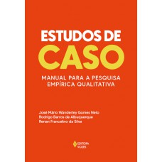 Estudos De Caso: Manual Para A Pesquisa Empírica Qualitativa