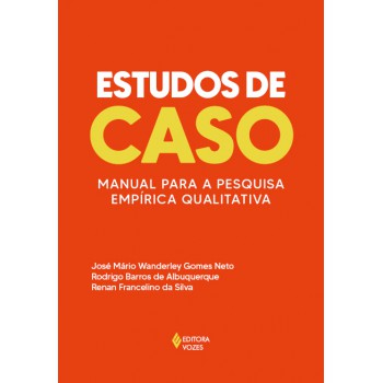 Estudos De Caso: Manual Para A Pesquisa Empírica Qualitativa