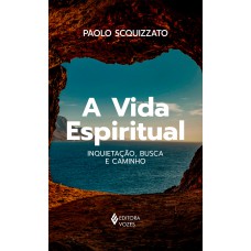 A Vida Espiritual: Inquietação, Busca E Caminho