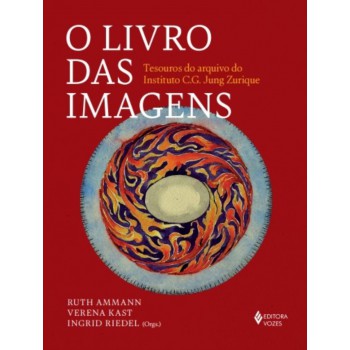 O Livro Das Imagens: Tesouros Do Arquivo Do Instituto C.g. Jung Zurique