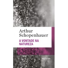 A Vontade Na Natureza - Ed. Bolso: Uma Consideração A Filosofia De Como A Filosofia Do Autor Foi Confirmada, Desde Seu Aparecimento Pelas Ciências Empíricas