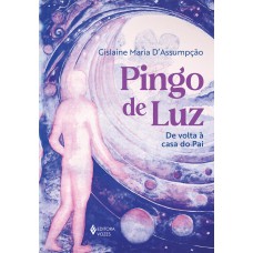 Pingo De Luz: De Volta à Casa Do Pai