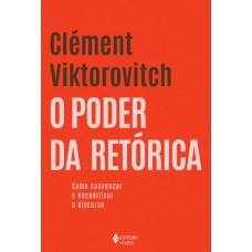 O Poder Da Retórica: Como Convencer E Decodificar O Discurso