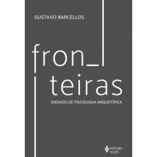 Fronteiras: Ensaios De Psicologia Arquetípica