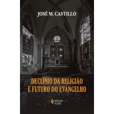 Declínio Da Religião E Futuro Do Evangelho