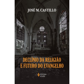 Declínio Da Religião E Futuro Do Evangelho