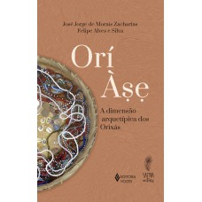 Orí àse: A Dimensão Arquetípica Dos Orixás