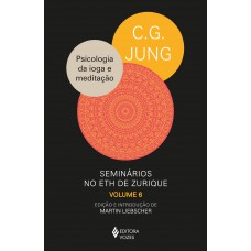 Psicologia Da Ioga E Meditação: Seminários No Eth De Zurique - Vol. 6 (1938-1940) Psicologia Da Ioga E Meditação: Seminários No Eth De Zurique - Vol. 6 (1938-1940)