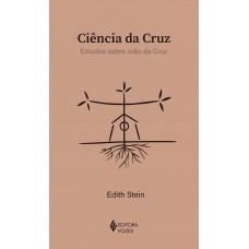 Ciência Da Cruz: Estudos Sobre João Da Cruz