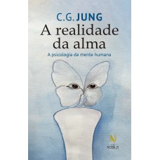 A Realidade Da Alma: A Psicologia Da Mente Humana