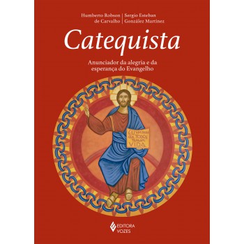 Catequista: Anunciador Da Alegria E Da Esperança Do Evangelho