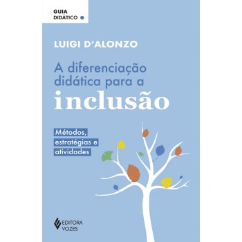 A Diferenciação Didática Para A Inclusão: Métodos, Estratégias E Atividades - Guia Didático