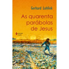 As Quarenta Parábolas De Jesus