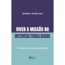 Viver A Missão Na Interculturalidade: é, Cultura E A Renovação Da Práxis