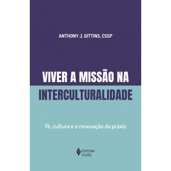 Viver A Missão Na Interculturalidade: é, Cultura E A Renovação Da Práxis