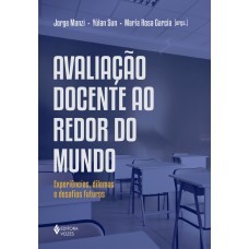 Avaliação Docente Ao Redor Do Mundo: Experiências, Dilemas E Desafios Futuros Avaliação Docente Ao Redor Do Mundo: Experiências, Dilemas E Desafios Futuros