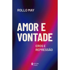 Amor E Vontade: Eros E Repressão