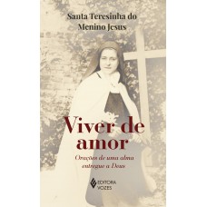 Viver De Amor - Sem Orelhas: Orações De Uma Alma Entregue A Deus