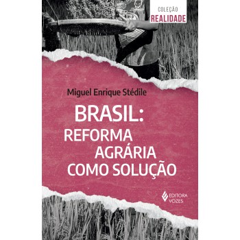 Brasil - Reforma Agrária Como Solução