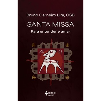 Santa Missa: Para Entender E Amar