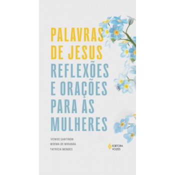 Palavras De Jesus: Reflexões E Orações Para As Mulheres