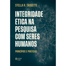 Integridade ética Na Pesquisa Com Seres Humanos: Princípios E Práticas