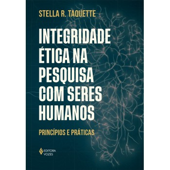 Integridade ética Na Pesquisa Com Seres Humanos: Princípios E Práticas
