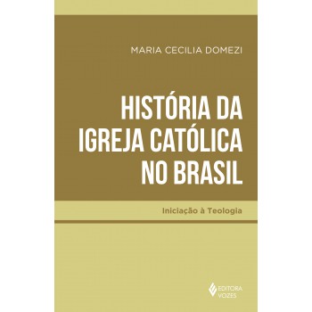 História Da Igreja Católica No Brasil