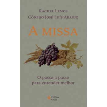 A Missa: O Passo A Passo Para Entender Melhor