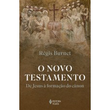O Novo Testamento: De Jesus à Formação Do C?non