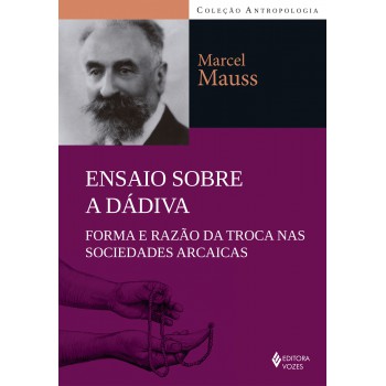 Ensaio Sobre A Dádiva: Orma E Razão Da Troca Nas Sociedades Arcaicas