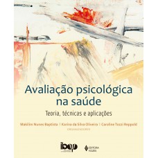 Avaliação Psicológica Na Saúde: Teoria, Técnicas E Apliacações